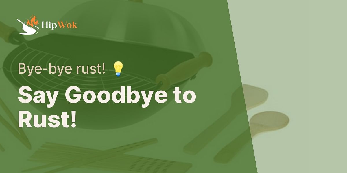 How can I prevent my wok from rusting?