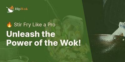 Unleash the Power of the Wok! - 🔥 Stir Fry Like a Pro