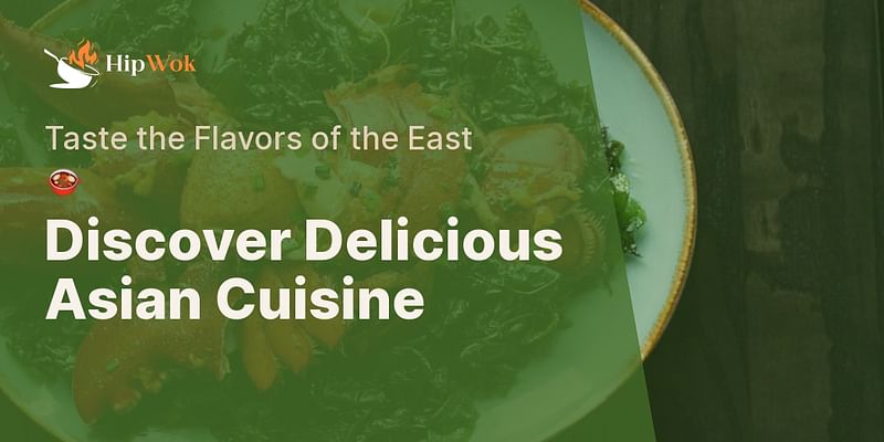 Discover Delicious Asian Cuisine - Taste the Flavors of the East 🍲