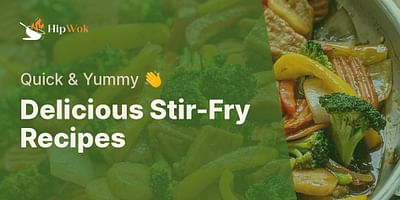 Delicious Stir-Fry Recipes - Quick & Yummy 👋