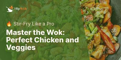 Master the Wok: Perfect Chicken and Veggies - 🔥 Stir-Fry Like a Pro