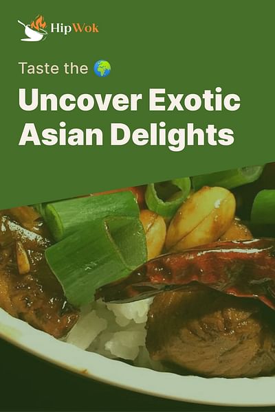 Uncover Exotic Asian Delights - Taste the 🌍