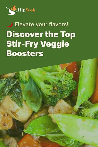 Discover the Top Stir-Fry Veggie Boosters - 🌶️ Elevate your flavors!